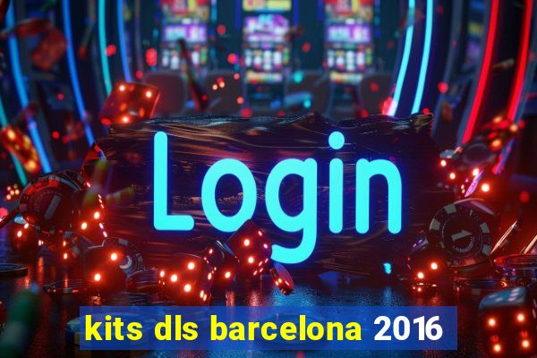 kits dls barcelona 2016